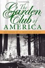 The Garden Club of America One Hundred Years of a Growing Legacy