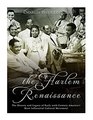 The Harlem Renaissance: The History and Legacy of Early 20th Century America?s Most Influential Cultural Movement