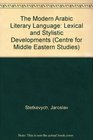 The Modern Arabic Literary Language Lexical and Stylistic Developments
