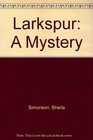 Larkspur A Mystery