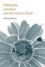 Philosophy Literature and the Human Good