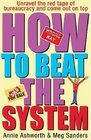 How to Beat the System Unravel the Red Tape of Bureaucracy and Come Out on Top