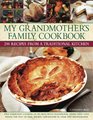 My Grandmother's Family Kitchen: 200 recipes from a traditional kitchen: Old-fashioned cooking at its best, with heartwarming dishes that have stood the ... shown step by step in over 650 photographs