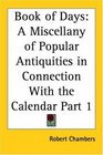 Book of Days A Miscellany of Popular Antiquities in Connection with the Calendar Part 1