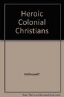 Heroic colonial Christians
