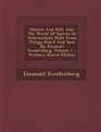 Heaven and Hell Also the World of Spirits or Intermediate State from Things Heard and Seen by Emanuel Swedenborg Volume 1  Primary S