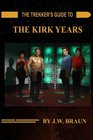 The Trekker's Guide to the Kirk Years