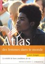 Atlas des femmes dans le monde  La Ralit de leurs conditions de vie