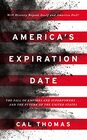 America's Expiration Date The Fall of Empires and Superpowers    and the Future of the United States