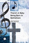 Theres A Baby Being Born In Bethlehem Anthem