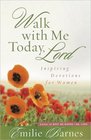 Walk with Me Today Lord Inspiring Devotions for Women