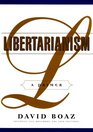 Libertarianism A Primer