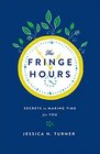 The Fringe Hours Secrets to Making Time for You