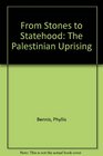 From Stones to Statehood The Palestinian Uprising