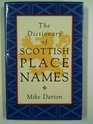 The Dictionary of Scottish Place Names And the Elements That Go to Make Them Up