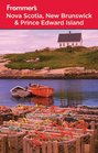 Frommer's Nova Scotia New Brunswick and Prince Edward Island
