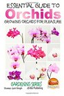 Essential Guide to Orchids  Growing Orchids for Pleasure