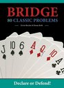 Bridge 80 Classic Problems Declare or Defend