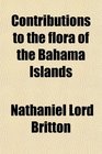 Contributions to the flora of the Bahama Islands