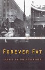 Forever Fat Essays by the Godfather