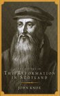 The History of the Reformation in Scotland
