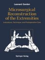 Microsurgical Reconstruction of the Extremities Indications Technique and Postoperative Care