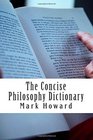 The Concise Philosophy Dictionary 500 Philosophy Words You Need to Know