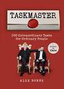 Taskmaster 200 Extraordinary Tasks for Ordinary People