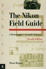 Magic Lantern Guides The Nikon Field Guide A Photographer's Portable Reference Second Edition