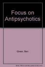 Focus on Antipsychotics