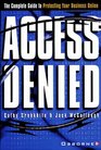 Access Denied The Complete Guide to Protecting Your Business Online