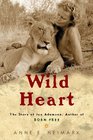 Wild Heart The Story of Joy Adamson Author of Born Free