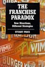 The Franchise Paradox New Directions Different Strategies