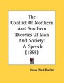 The Conflict Of Northern And Southern Theories Of Man And Society A Speech