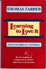 Learning to Love It Seven Stories  A Novella
