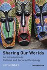Sharing Our Worlds  An Introduction to Cultural and Social Anthropology