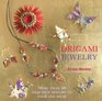 Origami Jewelry More Than 40 Exquisite Designs to Fold and Wear