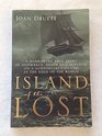 Island of the Lost - a Harrowing True Story of Shipwreck Death and Survival on a Godforsaken Island at the Edge of the World