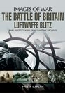 THE BATTLE OF BRITAIN LUFTWAFFE BLITZ
