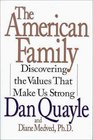 The American Family Discovering the Values That Make Us Strong