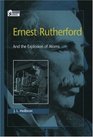 Ernest Rutherford and the Explosion of Atoms And the Explosion of Atoms