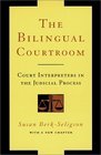 The Bilingual Courtroom Court Interpreters in the Judicial Process