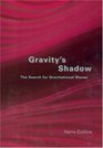 Gravity's Shadow  The Search for Gravitational Waves