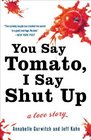 You Say Tomato I Say Shut Up A Love Story