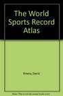 The World Sports Record Atlas