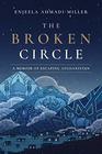 The Broken Circle A Memoir of Escaping Afghanistan