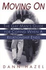 Moving on The Gay Man's Guide for Coping When a Relationship Ends