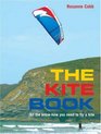 The Kite Book All the Techniques and Knowhow You Need to Fly a Kite