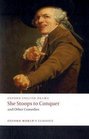 She Stoops to Conquer and Other Comedies