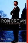 Ron Brown An Uncommon Life